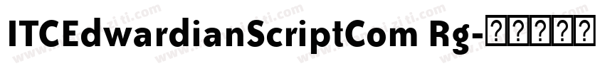 ITCEdwardianScriptCom Rg字体转换